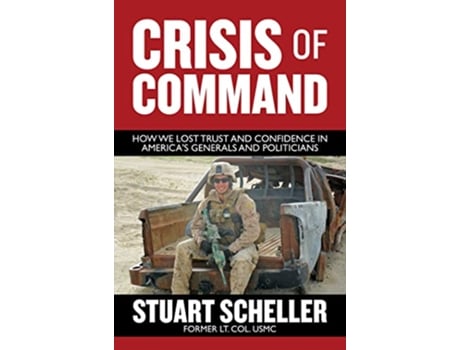 Livro Crisis of Command de Stuart Scheller (Inglês - Capa Dura)