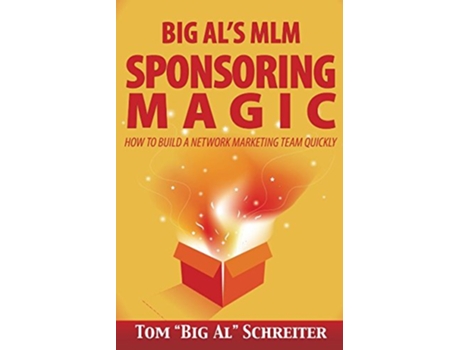 Livro Big Als MLM Sponsoring Magic How to Build a Network Marketing Team Quickly de Tom Big Al Schreiter (Inglês)