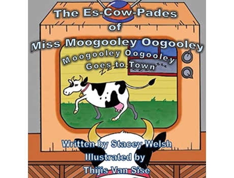 Livro The EsCowPades of Miss Moogooley Oogooley Moogooley Oogooley Goes to Town 1 de Stacey Welsh (Inglês)