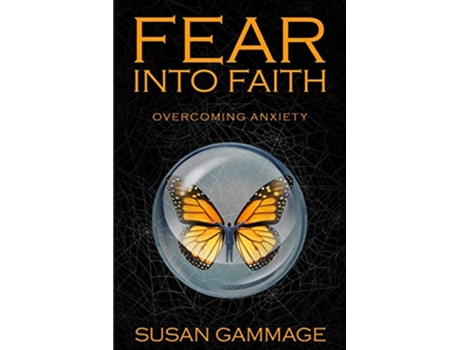 Livro Fear into Faith Overcoming Anxiety de Susan Gammage (Inglês)