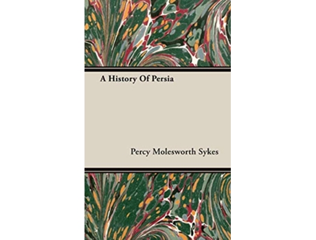 Livro A History of Persia de Percy Molesworth Sykes (Inglês)