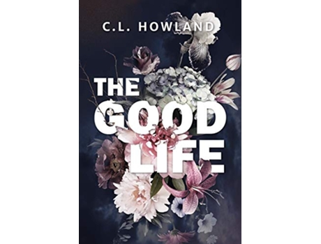 Livro The Good Life de CL Howland (Inglês)