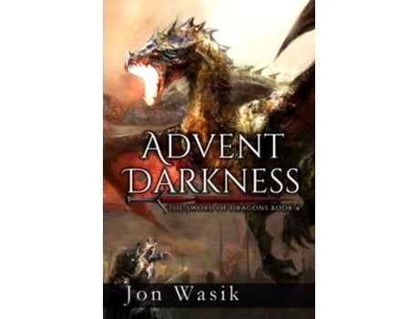 Livro Advent Darkness The Sword of Dragons Book 4 de Jon Wasik (Inglês)