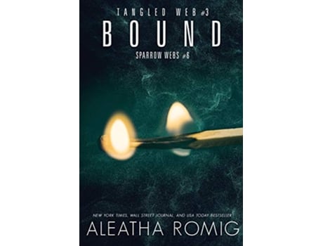 Livro Bound Tangled Web Book 3 Sparrow Webs de Aleatha Romig (Inglês)