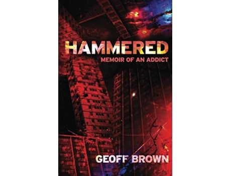 Livro Hammered Memoir of an Addict de Geoff Brown (Inglês)