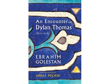 Livro An Encounter with Dylan Thomas de Ebrahim Golestan Abbas Milani (Inglês)