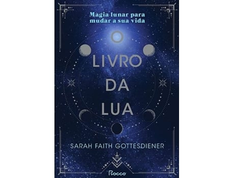 Livro O livro da lua - Magia lunar para mudar a sua vida de Sarah Faith Gottesdiener (Português)