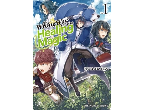 Livro Wrong Way To Use Healing Magic Volume 1 de Kurokata e Kugayama Reki (Inglês)