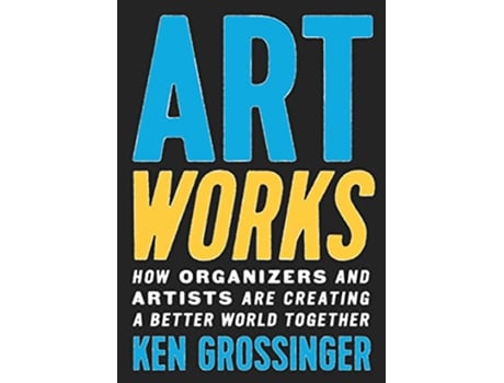 Livro Art Works de Ken Grossinger (Inglês - Capa Dura)