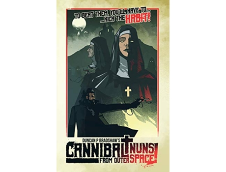 Livro Cannibal Nuns from Outer Space de Duncan P Bradshaw (Inglês)