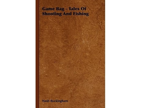 Livro Game Bag Tales of Shooting and Fishing de Nash Buckingham (Inglês)