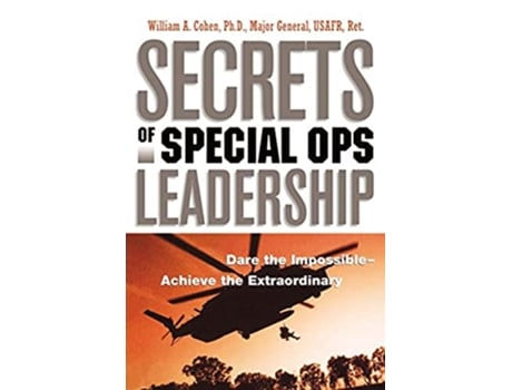 Livro Secrets of Special Ops Leadership Dare the Impossible Achieve the Extraordinary de William Cohen (Inglês)