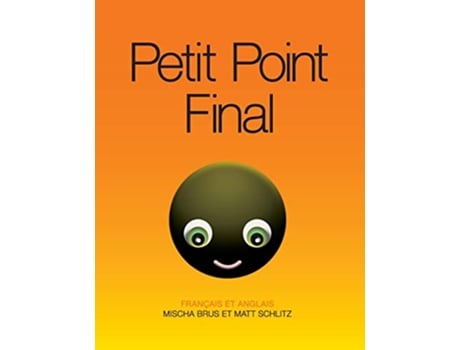 Livro Petit Point Final Little Full Stop FRANÇAIS ET ANGLAIS 8 Little Full Stop Language French Edition de Mischa Brus (Francês)