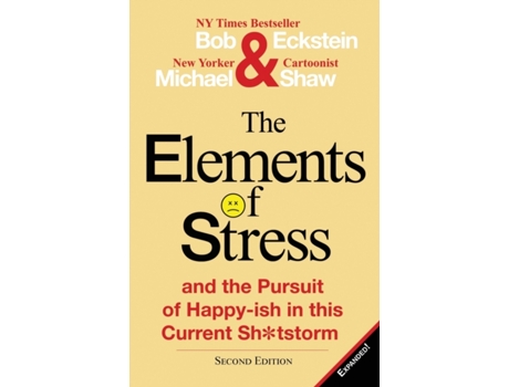 Livro The Elements of Stress and the Pursuit of Happy-ish in this Current Sh*tstorm Mr. Bob Eckstein, Mr. Michael Shaw (Inglês)