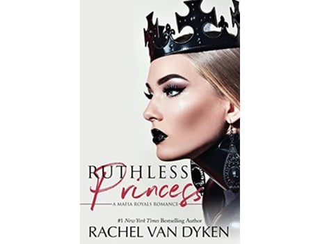 Livro Ruthless Princess 1 Mafia Royals de Rachel Van Dyken (Inglês)