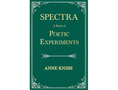 Livro Spectra A Book of Poetic Experiments With the Essay Metrical Regularity by H P Lovecraft de Anne Knish Emanuel Morgan H P Lovecraft (Inglês)