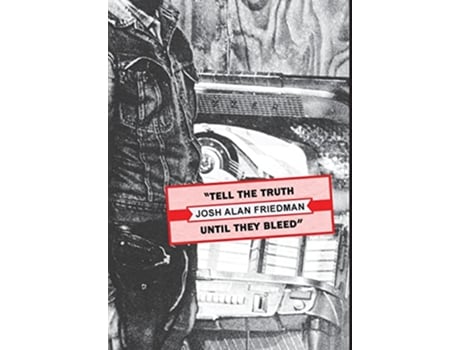 Livro Tell the Truth Until They Bleed de Josh Alan Friedman (Inglês)