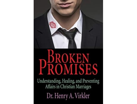 Livro Broken Promises Understanding Healing and Preventing Affairs in Christian Marriages de Henry Virkler (Inglês)