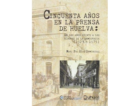 Livro Cincuenta Años En La Prensa De Huelva de Díaz Domínguez, Mari Paz (Espanhol)