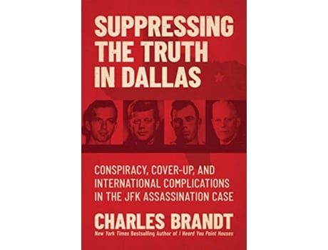 Livro Suppressing the Truth in Dallas de Charles Brandt (Inglês - Capa Dura)