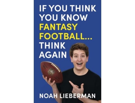 Livro If You Think You Know Fantasy Football Think Again de Noah Lieberman (Inglês)