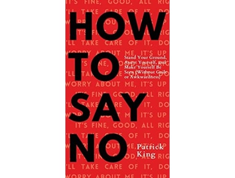 Livro How To Say No de Patrick King (Inglês - Capa Dura)