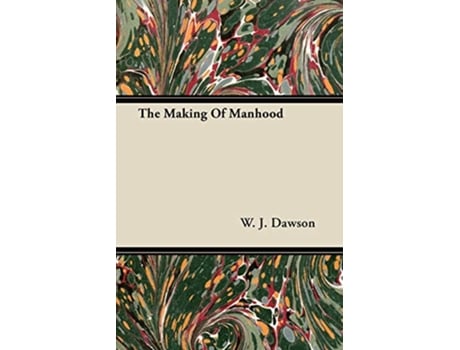 Livro The Making of Manhood de W J Dawson (Inglês)