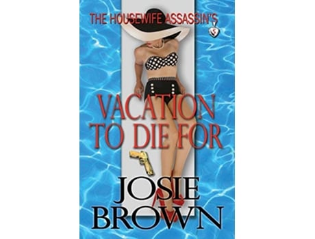 Livro The Housewife Assassins Vacation to Die For Housewife Assassin Series de Josie Brown (Inglês)