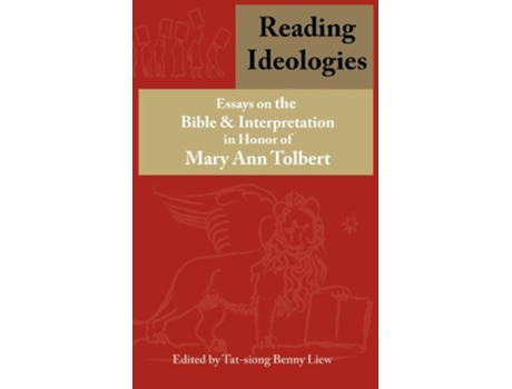 Livro Reading Ideologies Essays on the Bible and Interpretation in Honor of Mary Ann Tolbert Bible in the Modern World de TatSiong Benny Liew (Inglês)