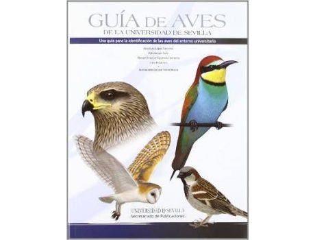 Livro Guía de aves de la Universidad de Sevilla : una guía para la identificación de las aves del entorno universitario de José Luis López Sánchez (Espanhol)