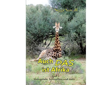 Livro Auch das ist Afrika Band 2 Shongololo Schlupfbus und mehr German Edition de Siggi Sawall (Alemão)