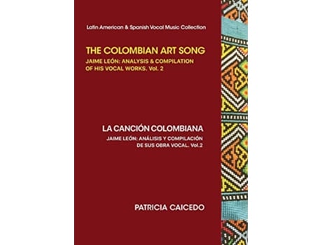 Livro The Colombian Art Song Jaime León Analysis Compilation of his vocal works Vol 2 de Patricia Caicedo (Inglês)