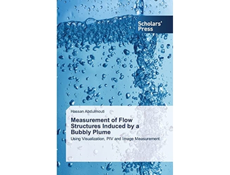 Livro Measurement of Flow Structures Induced by a Bubbly Plume Using Visualization PIV and Image Measurement de Hassan Abdulmouti (Inglês)