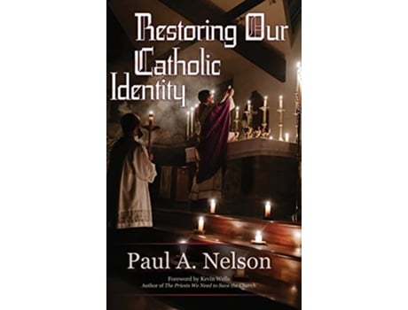 Livro Restoring Our Catholic Identity de Paul A Nelson (Inglês)