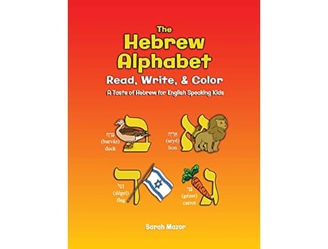 Livro The Hebrew Alphabet Read Write Color Print Write Color A Taste of Hebrew for EnglishSpeaking Kids Interactive Learning de Sarah Mazor (Inglês)