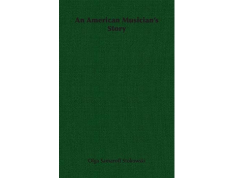 Livro An American Musicians Story de Olga Samaroff Stokowski (Inglês)