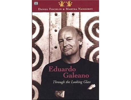 Livro eduardo galeano: through the looking glass - through the looking glass de daniel fishchlin,daniel fischlin,martha nandorfy (inglês)