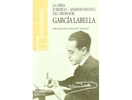 Livro La obra jurídico-administrativa del profesor García Labella de López-Font Márquez, J. F (Espanhol)