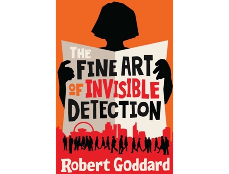 Livro The Fine Art Of Invisible Detection de Robert Goddard (Inglês - 2021)