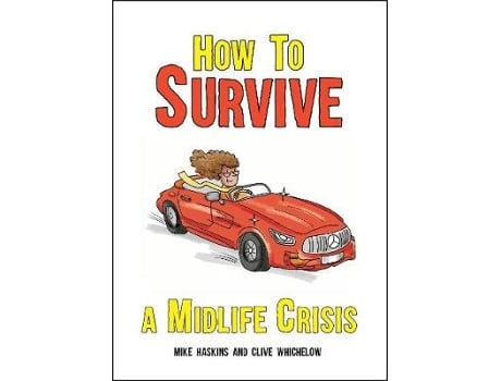 Livro how to survive a midlife crisis de mike haskins,clive whichelow (inglês)