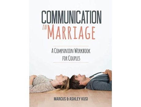 Livro Communication in Marriage: A Companion Workbook for Couples de Marcus Kusi, Ashley Kusi (Inglês)