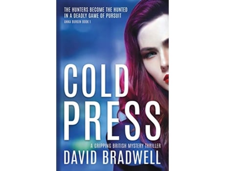 Livro Cold Press A Gripping British Mystery Thriller Anna Burgin Book 1 1 de David Bradwell (Inglês)