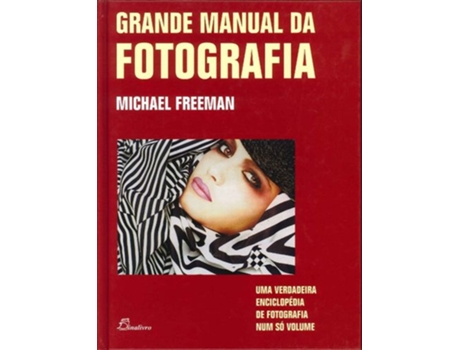 Livro Grande Manual Da Fotografia de Michael Freeman (Português)