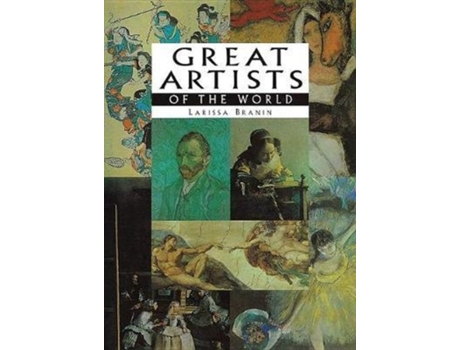 Livro Great Artists of the World de Larissa Branin (Inglês - Capa Dura)