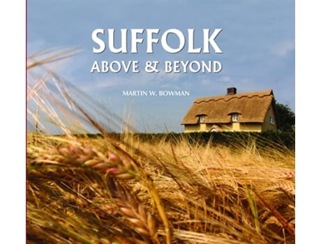 Livro Suffolk Above and Beyond de Martin W Bowman (Inglês - Capa Dura)