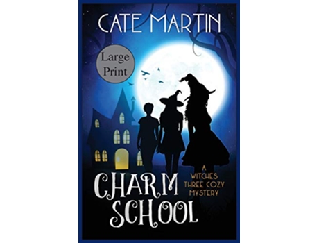 Livro Charm School A Witches Three Cozy Mystery 1 The Witches Three Cozy Mystery de Cate Martin (Inglês)