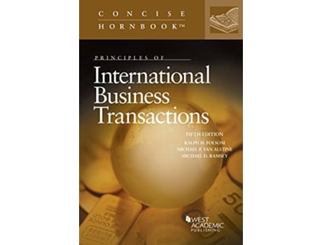 Livro Principles of International Business Transactions de Ralph Folsom, Michael Van Alstine et al. (Inglês)