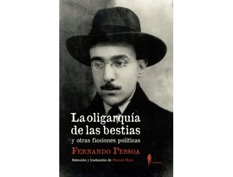 Livro La Oligarquía De Las Bestias Y Otras Ficciones Políticas de Fernando Pessoa (Espanhol)