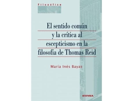 Livro El Sentido Común Y La Crítica Al Escepticismo En La Filosofí de María Inés Bayas (Espanhol)