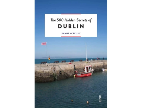 Livro 500 Hidden Secrets of Dublin de O'Reilly e Shane (Inglês)